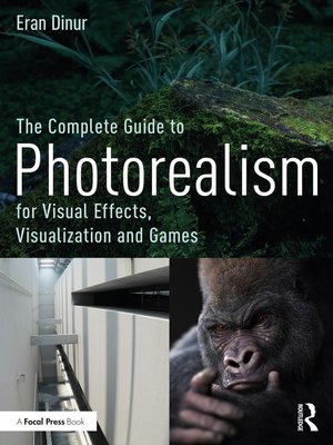 cover image of The Complete Guide to Photorealism for Visual Effects, Visualization and Games